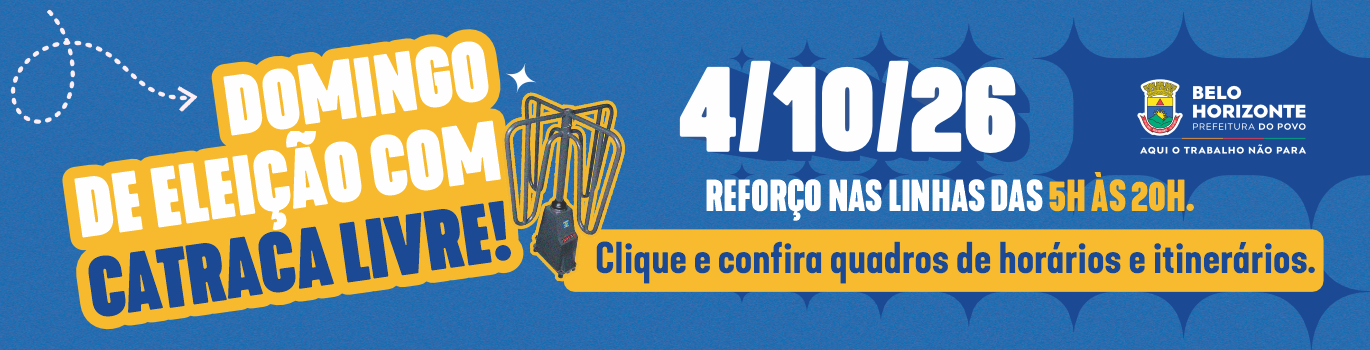 Divulgação Catraca Livre e Reforço de linhas nas Eleições 2026 Banner da Prefeitura de Belo Horizonte informa que, no domingo, 4 de outubro de 2026, haverá reforço nas linhas de transporte coletivo, das 5h às 20h, devido às eleições. A peça orienta o público a consultar os quadros de horários e itinerários.