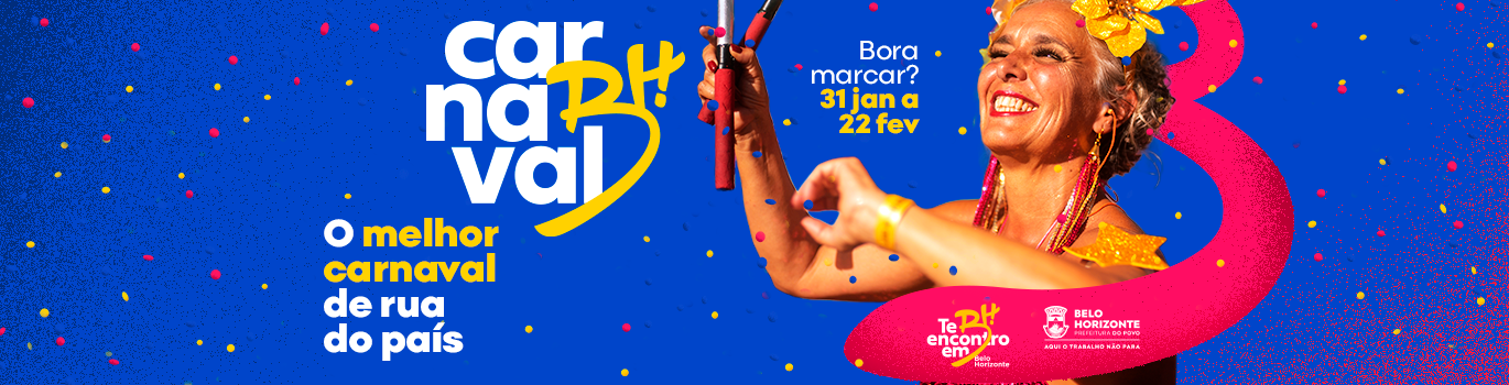 Carnaval 2026 Benner com fundo azul escuro e confetes coloridos de carnaval caindo - traz escrito: Carnaval BH. O melhor carnaval de rua. Bora marcar? 31 de janeiro a 22 de fevereiro. Contém duas logos no canto inferior esquerdo: Te encontro em BH - Belo Horizonte. e Belo Horizonte - Prefeitura do Povo - Aqui o trabalho não para. Acima tem a imagem de uma mulher morena, sorridente e pulando carnaval, com expressão de felicidade, fantasiada com adereços carnavalescos e está com uma flor amarela presa no cabelo.