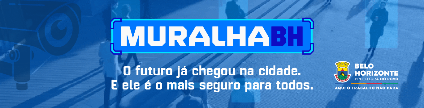 Banner institucional da Prefeitura de Belo Horizonte para a campanha “Muralha BH”, com fundo em tons de azul e imagens urbanas. Em destaque, apresenta a mensagem “O futuro já chegou na cidade. E ele é o mais seguro para todos.”, acompanhada do nome da campanha e do brasão/logotipo da Prefeitura.