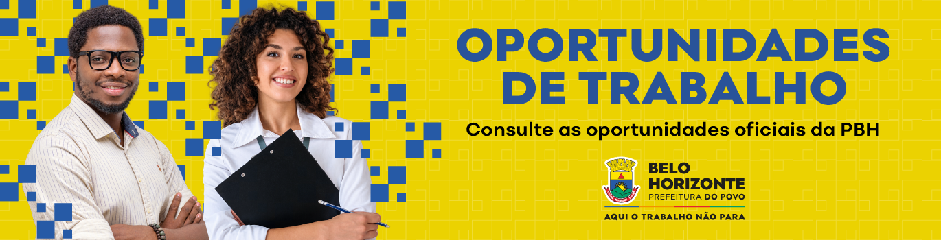 Banner institucional da Prefeitura de Belo Horizonte, com fundo amarelo e elementos gráficos em azul. Apresenta um homem e uma mulher, destacando a mensagem “Oportunidades de Trabalho” e convidando o público a consultar as oportunidades oficiais da PBH.