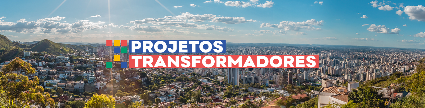 Foto que mostra ao fundo o horizonte da cidade de Belo Horizonte, na frente: com o símbolo seguido do escrito Projetos Transformadores.