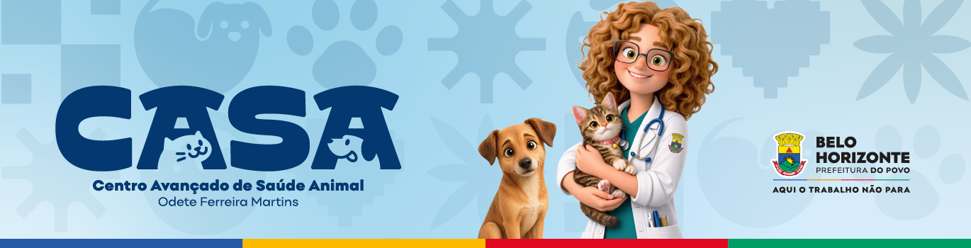 À esquerda do banner temos escrito: CASA Centro Avançado de Saúde Animal Odete Ferreira Martins. Seguido ao centro de um cachorro caramelo e a Bel vestida de veterinária segurando um gato no colo. À direita temos a marca da PBH: Belo Horizonte Prefeitura do Povo. Aqui o trabalho não para.