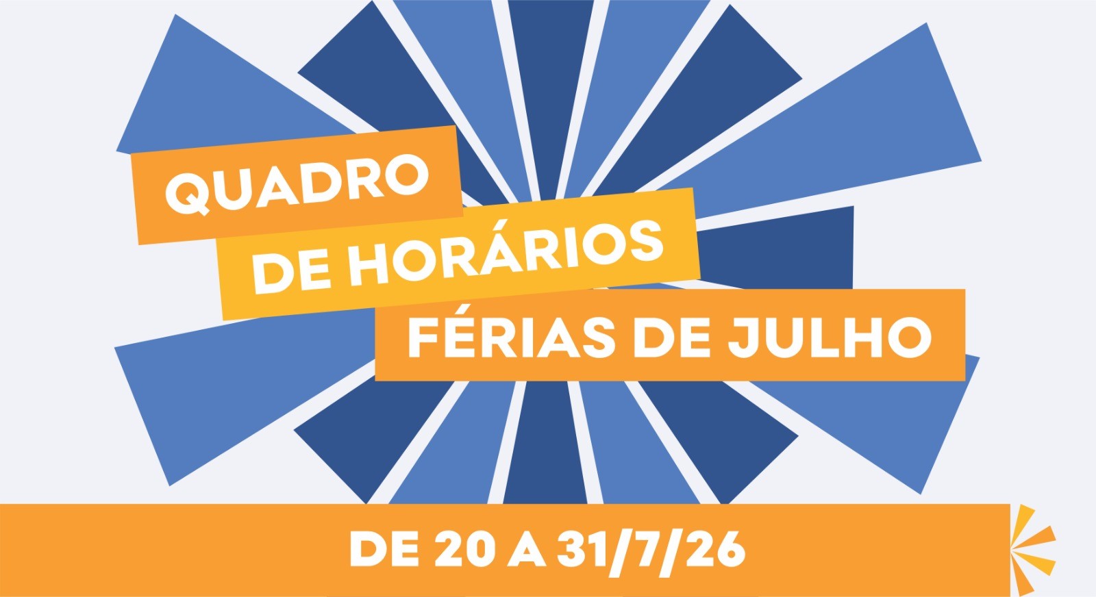Arte em azul e amarelo traz os dizeres: Quadro de horários de férias de julho de 20 a 31/7/26