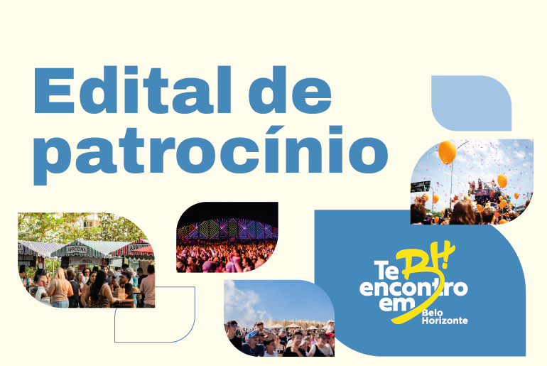 Arte com fundo branco, com os dizeres “Edital de Patrocínio” em azul, acompanhados de ícones que representam eventos realizados em Belo Horizonte e da marca de posicionamento turístico “Te Encontro em BH” Inscrições abertas para edital com investimento de R$ 2,9 milhões em eventos de potencial turístico em BH