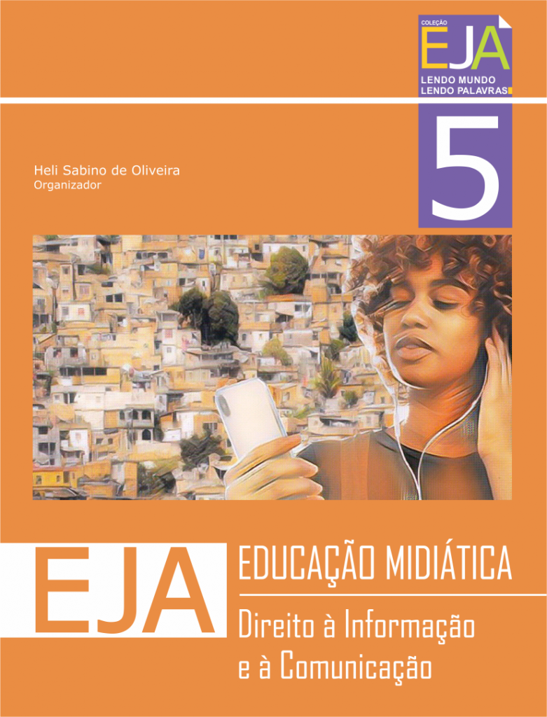 Cadernos Pedagógicos 5: EJA, EDUCAÇÃO MIDIÁTICA: Direito à Informação e à Comunicação