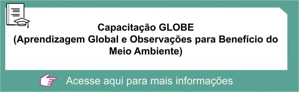 Capacitação GLOBE (Aprendizagem Global e Observações para Benefício do Meio Ambiente, traduzido da sigla em inglês)