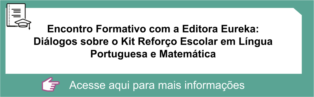Encontro Formativo com a Editora Eureka: Diálogos sobre o Kit Reforço Escolar em Língua Portuguesa e Matemática