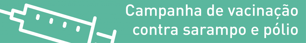 Campanha de vacinação contra o sarampo e a pólio