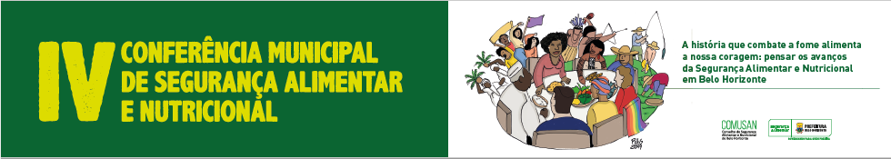 Imagem retangular com o texto "IV Conferência de Segurança Alimentar e Nutricional" - A história que combate a fome alimenta a nossa coragem: pensar os avanços da Segurança Alimentar e Nutricional em Belo Horizonte / Há uma imagem com pessoas de diversas expressões, gêneros e raças representadas na imagem