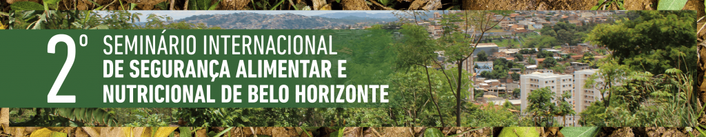 Imagem gráfica com sobreposição de fotos que mostram áreas verdes na cidade de Belo Horizonte e o texto: segundo Seminário Internacional de Segurança Alimentar e Nutricional