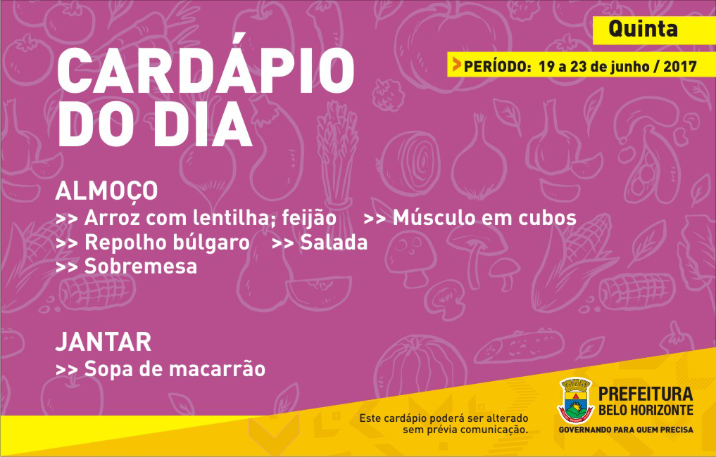 Cardápio de quinta, 22/06: Arroz com lentilha, feijão, músculo em cubos, repolho búlgaro, salada, sobremesa. Jantar: Sopa de macarrão.