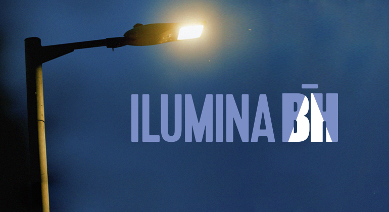 ILUMINA BH ILUMINA BH. Poste acesso, iluminando a noite