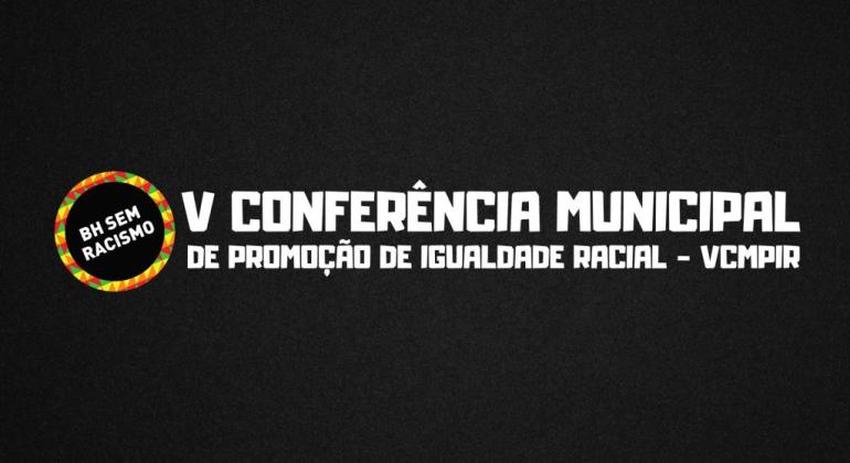 PBH e Conselho realizam V Conferência Municipal de Promoção de Igualdade Racial Arte de divulgação
