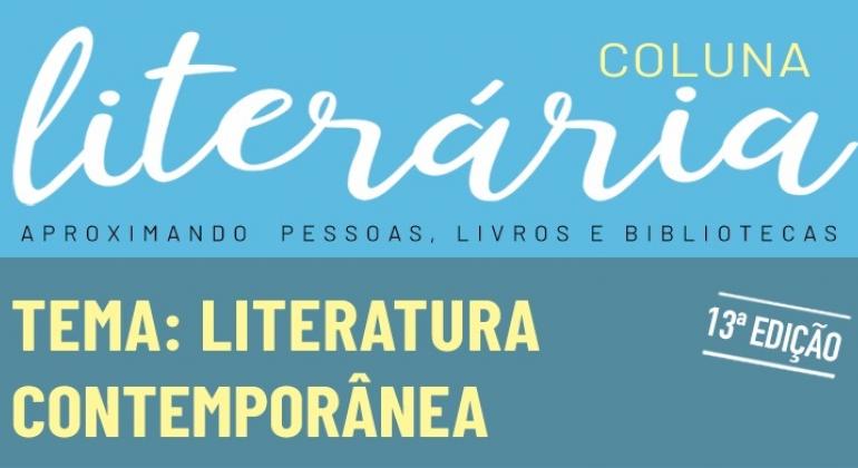 Literatura Contemporânea é tema da 13ª Coluna Literária 