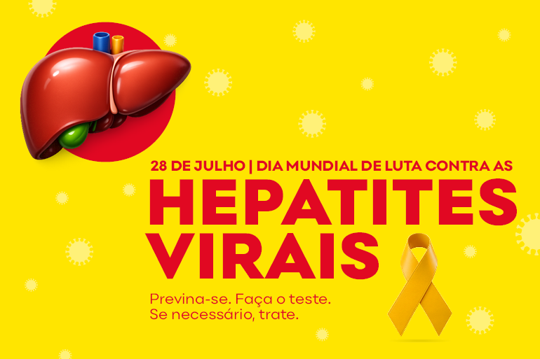 Arte: fundo amarelo, no canto superior esquerdo um desenho de um fígado sobreposto a uma círculo vermelho. Texto "28 de julho - dia mundial de luta contra as hepatites virais, previna-se. Faça o teste. Se necessário, trate." 