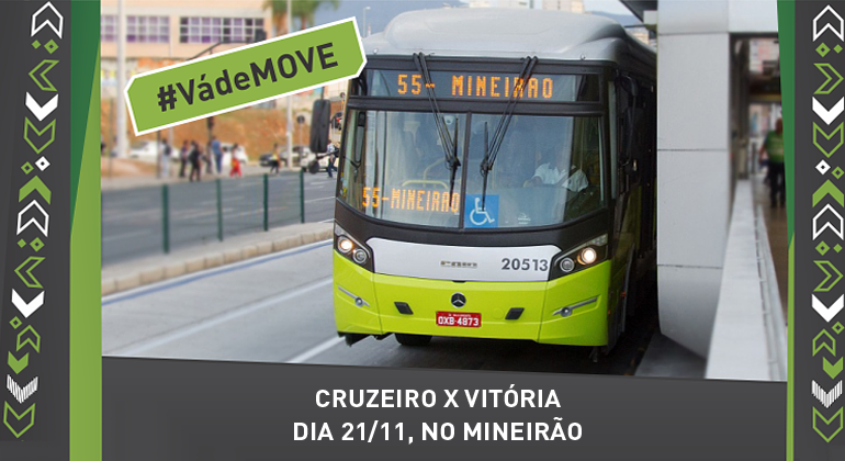 Imagem do ônibus 55, que leva ao Mineirão. À esquerda, ao alto, os dizeres: #VádeMOVE. Abaixo, ao meio, dos dizeres: Cruzeiro x Vitória dia 21/11, no Mineirão.