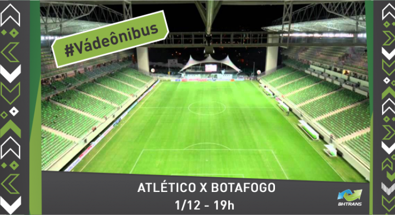 Imagem do estádio do Independência com os brasões dos times Atlético e Botafogo com um "x" no meio; no alto e à direita, os dizeres: "#Vá de ônibus; abaixo, ao centro, os dizeres: "Atlético x Botafogo: 1/12 - 19h".