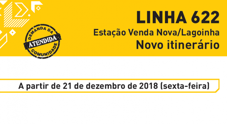 BHTrans informa que, a partir de sexta, dia 21/12, a linha 622 (Estação Venda Nova/Lagoinha) terá o itinerário alterado no bairro Lagoinha. Arte: PBH Linha 622 - Estação Venda Nova/Lagoinha. Novo itinerário. A partir de 21 de dezembro de 2018 (sexta-feira)