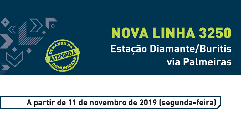 Nova linha 3250: Estação Diamante/Buritis via Palmeiras. A partir de 11 de novembro de 2019 (segunda-feira)