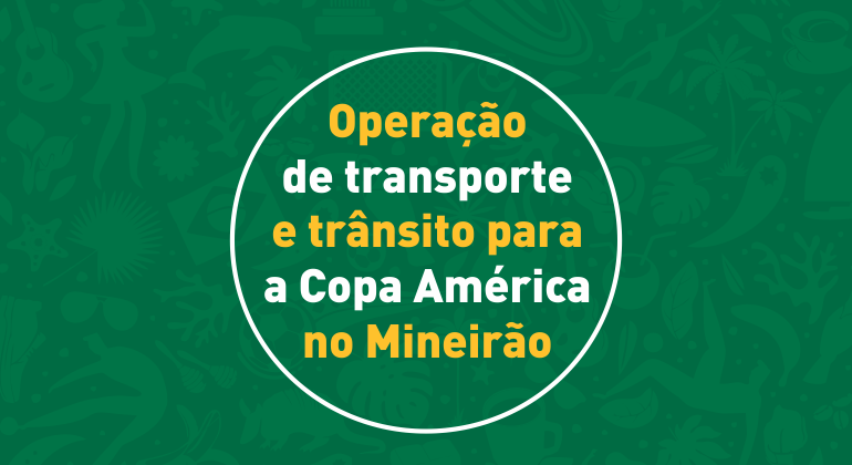 Operação de transporte e trânsito para a Copa América no Mineirão