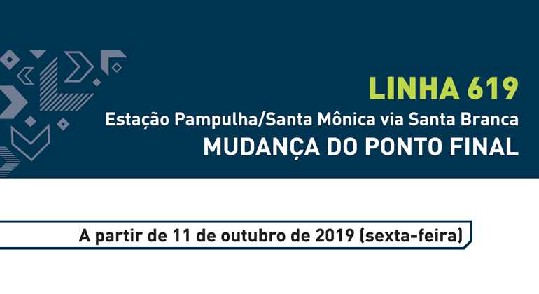 A partir de sexta-feira, dia 11/10, a linha 619 volta a operar com o ponto final no bairro Santa Mônica. Arte: PBH Linha 619: Estação Pampulha/Santa Mônica Via Santa Branca. Mudança do ponto final.