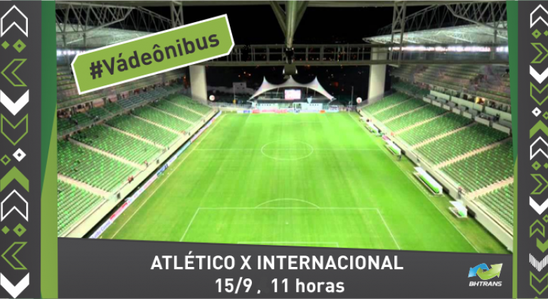 Independência tem operação de trânsito e transporte para jogo Atlético x Internacional, no domingo, dia 15/9. Arte: PBH Atlético x Internacional dia 15/9, às 11 horas