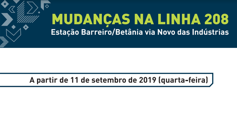 A partir de quarta-feira, dia 11/9, a linha 208 terá ponto final transferido para a estação Barreiro e o nome alterado. Arte: PBH Mudanças na Linha 209 - Estação Barreiro/ Betânia via Novos das Indústrias. A partir de 11 de setembro de 2019 (quarta-feira).