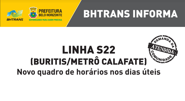 BHTrans informa: Linha S22 (Buritis/Metrô Calafate) Novo quadro de horários nos dias úteis. 