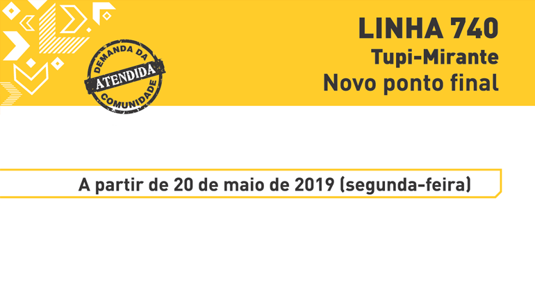 A mudança é uma solicitação da comunidade, garantindo mais conforto aos usuários e melhorando a acessibilidade ao transporte coletivo. Arte: PBH Linha 740: Tupi-Mirante. Novo ponto final. A partir de 20 de maio de 2019 (segunda-feira)