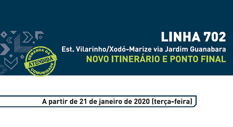 A partir do dia 21/1, a linha 702 será transferida da Estação São Gabriel para a Estação Vilarinho, mais próxima ao bairro Xodó-Marize. Arte: PBH Linha 702 - Estação Vilarinho/Xodó-Marize via Jardim Guanabara. Novo itinerário e ponto final.