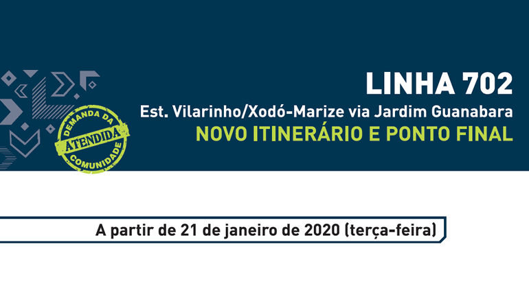 Linha 702 - Estação Vilarinho/Xodó-Marize via Jardim Guanabara. Novo itinerário e ponto final.