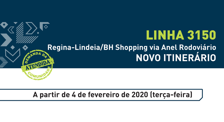 Linha 3150 tem alteração de itinerário para redução de tempo de viagem Linha 3150: Regina-Lindéia/BH Shopping via Anel Rodoviário. Novo itinerário.