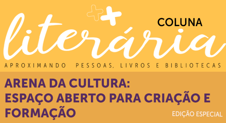 Coluna Literária celebra a Escola Livre de Artes Arena da Cultura 