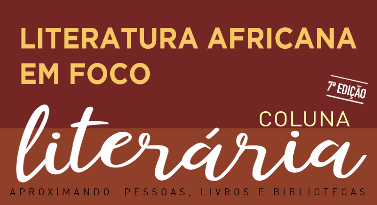 Coluna Literária de novembro destaca a literatura africana Arte feita pela Prefeitura