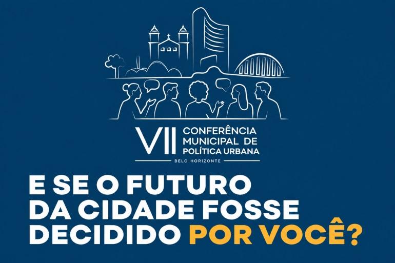 arte mostra uma logo com desenho de pessoas e de prédios icônicos da cidade. Abaixo traz VII Conferência Municipal de Política Urbana e o slogan: E se o futuro da cidade fosse decidido por você? O fundo é azul e as letras e desenhos são brancos e dourados.