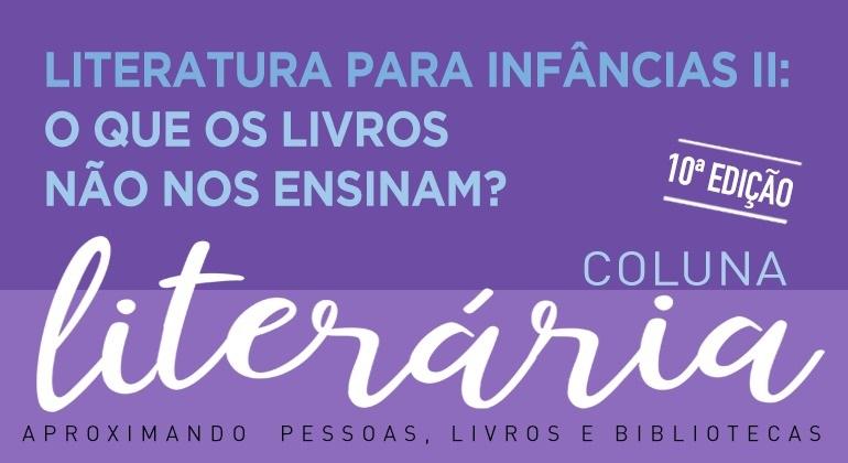 Coluna Literária destaca a literatura infantil no mês de fevereiro Arte destaca coluna literária dedicada às crianças