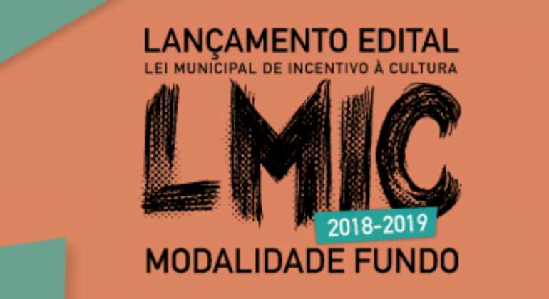 Lançamento do Edital da Lei Municipal de Incentivo à Cultura. LMIC 2018-2019: modalidade fundo. 
