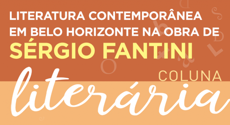 Segunda edição da Coluna Literária tem foco na literatura contemporânea e apresenta a obra de Sérgio Fantini Arte feita pela Prefeitura