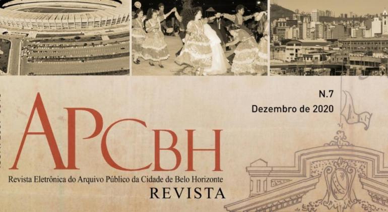 Arquivo Público da Cidade de BH lança 7ª edição da Revista Eletrônica Revista Eltrônica do Arquivo Público da Cidade de Belo Horizonte