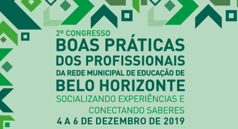 2º Congresso de Boas Práticas dos Profissionais da Rede Municipal de Educação de Belo Horizonte - Socializando Experiências e Conectando Saberes.