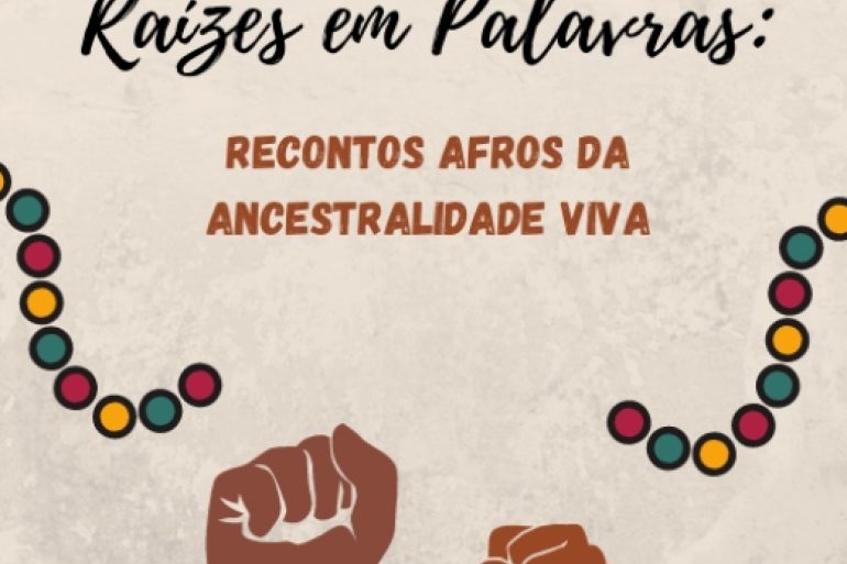 Ancestralidade que vive, resiste e se transforma em palavra. #paratodosverem: Imagem com fundo bege texturizado. No topo, o título “Raízes em Palavras:” em letra cursiva preta. Abaixo, em destaque, o texto “Recontos afros da ancestralidade viva” em letras maiúsculas na cor marrom. Nas laterais, há elementos decorativos com bolinhas coloridas formando curvas. Na parte inferior, aparecem punhos erguidos.