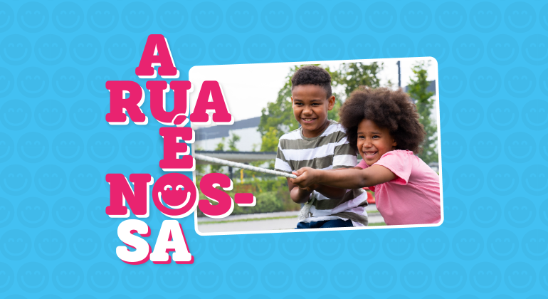 banner A Rua é Nossa, título do programa em rosa, sobre fundo laranja. Imagem de duas crianças negras, brincando de cabo de guerra. 