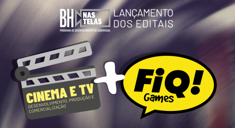 Editais BH nas Telas Cinema e TV e BH nas Telas FIQ Games são lançados pela PBH Editais BH nas Telas Cinema e TV e BH nas Telas FIQ Games são lançados pela PBH