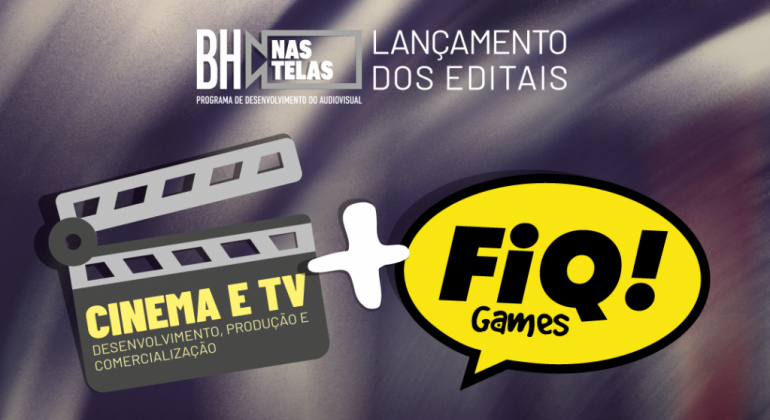 Editais BH nas Telas Cinema e TV e BH nas Telas FIQ Games são lançados pela PBH