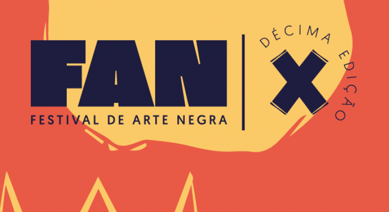 FAN - Festival de Arte Negra. Décima edição. 