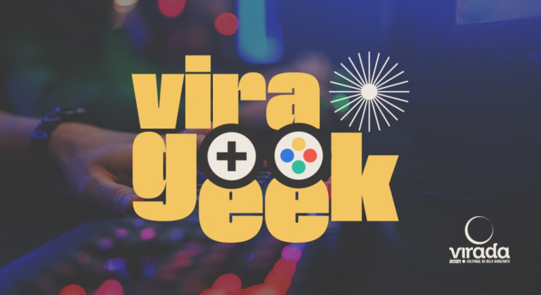 Virada Cultural de Belo Horizonte 2021 terá espaço exclusivo para mundo geek Vira Geek