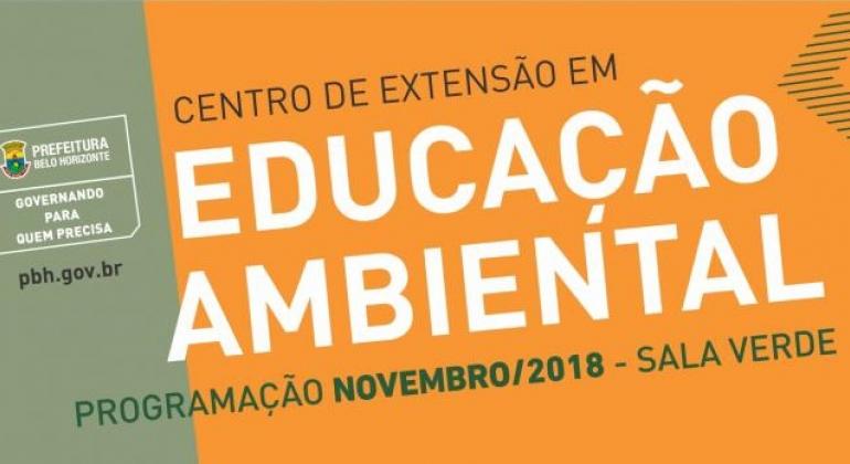 Secretaria Municipal de Meio Ambiente promove atividades relacionadas ao licenciamento simplificado, veganismo e consumo sustentável. Arte: PBH Centro de Extensão em Educação Ambiental. Programação novembro 2018 - Sala verde