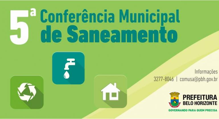Prefeitura realiza a 5ª Conferência Municipal de Saneamento Peça gráfica com o texto "Quinta Conferência Municipal de Saneamento". Há três símbolos na imagem: uma casa, uma torneira e um circulo que representa reciclagem.