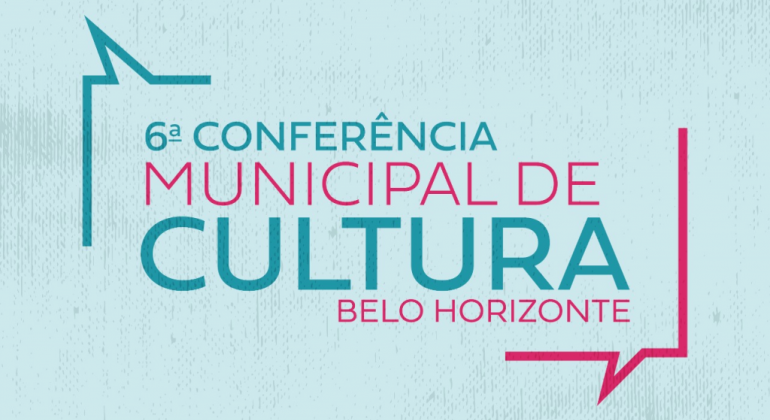 6ª Conferência Municipal de Cultura Belo Horizonte