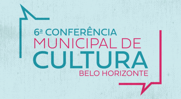 PBH abre inscrições para Pré-Conferências da 6ª Conferência Municipal de Cultura 6ª Conferência Municipal de Cultura Belo Horizonte